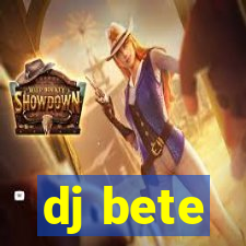 dj bete